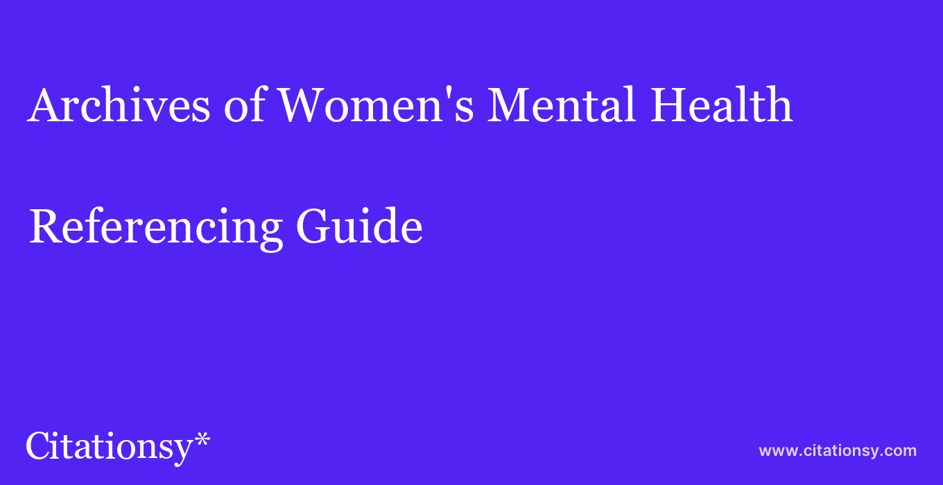 cite Archives of Women's Mental Health  — Referencing Guide